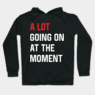 A Lot Going On at The Moment Funny Vintage Hoodie